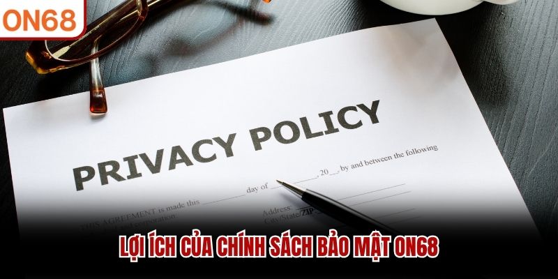Lợi ích của chính sách bảo mật ON68